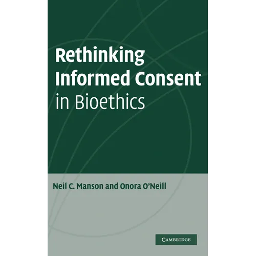 Rethinking Informed Consent in Bioethics