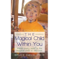The Magical Child Within You: Inside Every Adult Is a Magical Child to Discover.
