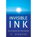 Invisible Ink: How to Become Your Most Excellent