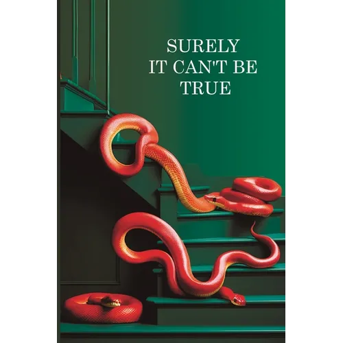 Surely it can't be True: A True Story of Struggle, Success, and Survival in Business and Life