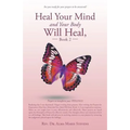 Heal Your Mind and Your Body Will Heal, Book 2: Prayers to transform your FEELINGS