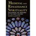 Medieval and Renaissance Spirituality: Discovering the Treasures of the Great Masters