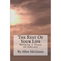 The Rest Of Your Life: Building A House Of Sobriety