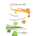 is 65 the new 25?...reclaiming your life; becoming who you were meant to be