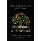 Mindfulness with Attitude: A practical guide to living a mindful life