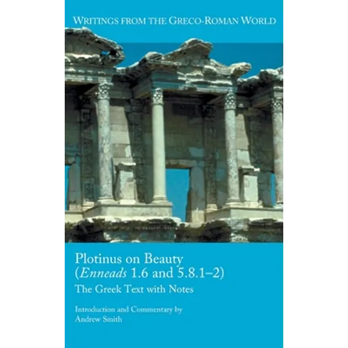 Plotinus on Beauty (Enneads 1.6 and 5.8.1-2): The Greek Text with Notes