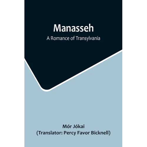 Manasseh: A Romance of Transylvania