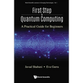 First Step to Quantum Computing: A Practical Guide for Beginners