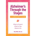 Alzheimer's Through the Stages: A Caregiver's Guide