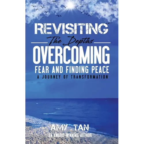 Revisiting the Depths - Overcoming Fear and Finding Peace: A Journey of Transformation