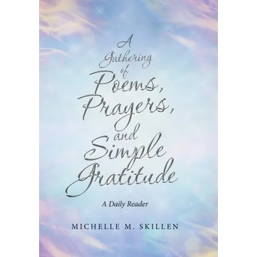 A Gathering of Poems, Prayers, and Simple Gratitude: A Daily Reader