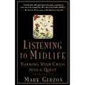 Listening to Midlife: Turning Your Crisis into a Quest