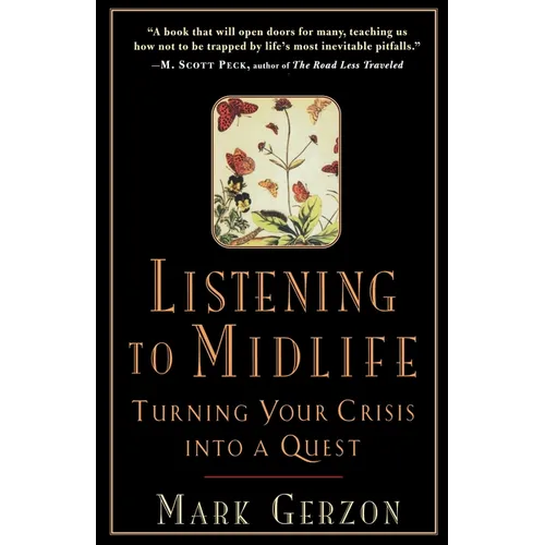Listening to Midlife: Turning Your Crisis into a Quest