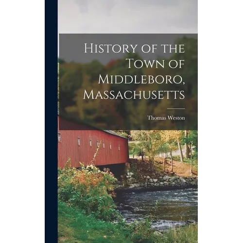 History of the Town of Middleboro, Massachusetts
