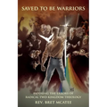 Saved to be Warriors: Exposing the Errors of Radical Two-Kingdom Theology