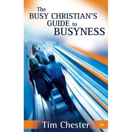 The Busy Christian's Guide to Busyness