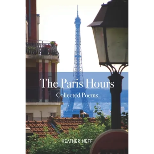 The Paris Hours: Collected Poems