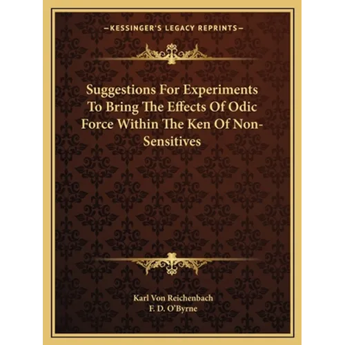 Suggestions For Experiments To Bring The Effects Of Odic Force Within The Ken Of Non-Sensitives