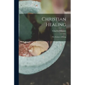 Christian Healing; the Science of Being
