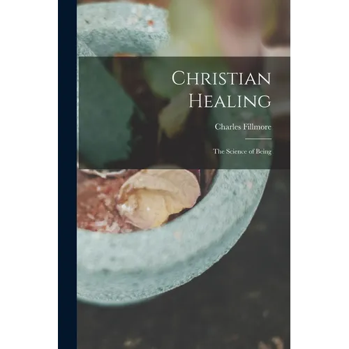 Christian Healing; the Science of Being