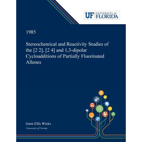 Stereochemical and Reactivity Studies of the [2 2], [2 4] and 1,3-dipolar Cycloadditions of Partially Fluorinated Allenes