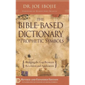 The Bible Based Dictionary of Prophetic Symbols