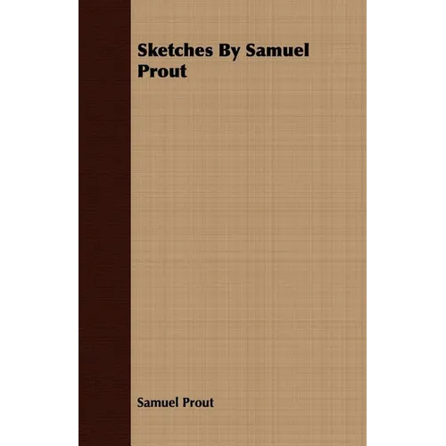 Sketches By Samuel Prout