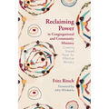 Reclaiming Power in Congregational and Community Ministry: Creating Shared Power for Effective Ministry