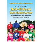 Self-Esteem Your Superpower: Ways Parents Can Improve Children's Self-Esteem - Paperback