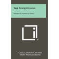 The Susquehanna: Rivers of America Series