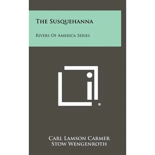 The Susquehanna: Rivers of America Series