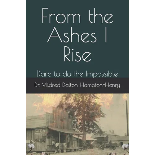 From the Ashes I Rise: Dare to do the Impossible