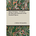 Opera Synopses - A Guide to the Plots and Characters of the Standard Operas