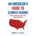 An American's Guide to Climate Change: How America Can Lead and Prosper
