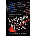 Lyrically Lost In Love: An Original Collection of Poetry