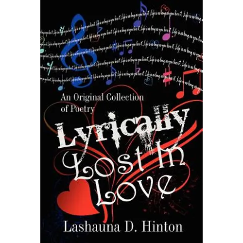 Lyrically Lost In Love: An Original Collection of Poetry