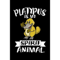 Platypus Is My Spirit Animal: Animal Nature Collection