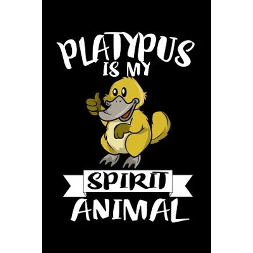 Platypus Is My Spirit Animal: Animal Nature Collection
