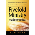 Fivefold Ministry Made Practical: How to release apostles, prophets, evangelists, pastors and teachers to equip today's church