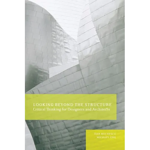 Looking Beyond the Structure: Critical Thinking for Designers & Architects