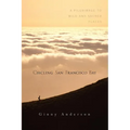 Circling San Francisco Bay: A Pilgrimage to Wild and Sacred Places