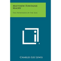Matthew Fontaine Maury: The Pathfinder of the Seas