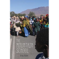 The Mountain School: Three Years Learning as a Peace Corps Teacher in Lesotho, Africa
