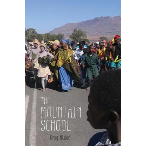The Mountain School: Three Years Learning as a Peace Corps Teacher in Lesotho, Africa