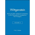 Wittgenstein, Part II: Exegesis §§428-693: Mind and Will: Volume 4 of an Analytical Commentary on the Philosophical Investigations
