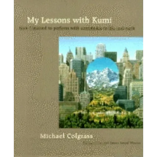 My Lessons With Kumi: How I learned to perform with confidence in life and work