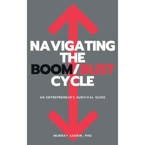 Navigating the Boom/Bust Cycle: An Entrepreneur's Survival Guide
