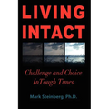 Living Intact: Challenge and Choice In Tough Times