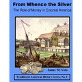 From Whence the Silver, The Role of Money in Colonial America