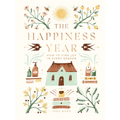 The Happiness Year: How to Find Joy in Every Season